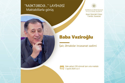 Əməkdar incəsənət xadimi Baba Vəziroğlu məktəblilərlə görüşəcək