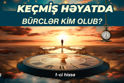Keçmiş həyatda bürclər kim olub?