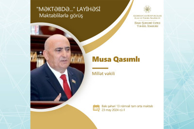 Millət vəkili Musa Qasımlı məktəblilərlə görüşəcək