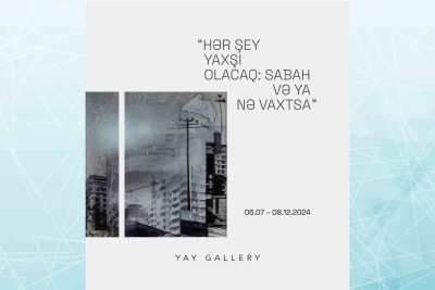"Hər şey yaxşı olacaq: Sabah və ya nə vaxtsa" – Bakıda səkkiz rəssamın sərgisi keçiriləcək