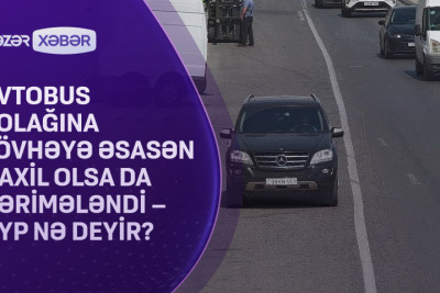 Avtobus zolağına daxil oldu 100 manat və 2 bal cərimələndi
