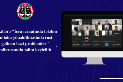Vəkillərə "İcra icraatında tələbin əmlaka yönəldilməsində rast gəlinən bəzi problemlər" mövzusunda təlim keçirilib
